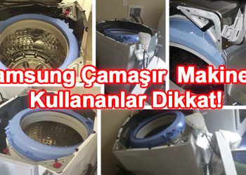 Samsung Çamaşır Makinesi Kullananlar Dikkat!